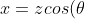 x= zcos(\theta)